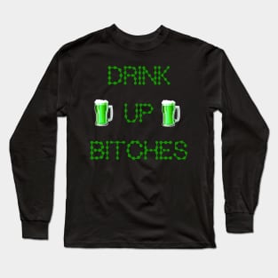 Drink Up Bitches St Patricks Day Long Sleeve T-Shirt